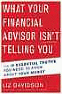 Image of What your financial advisor isn't telling you : the 10 essential truths you need to know about your money
