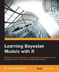 Image of Learning Bayesian models with R : become an expert in Bayesian machine learning methods using R and apply them to solve real-world big data problems