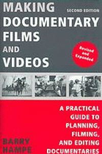 Image of Making documentary films and videos:  A Practical Guide to Planning, Filming, and Editing Documentaries. Second revised and expended