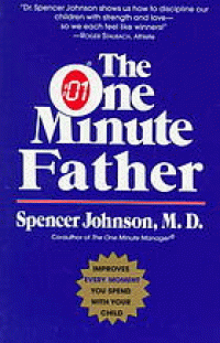 Image of The one minute father : The Quickest way for you to help your children learn to like themselves and want to behave them self
