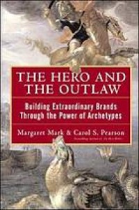 Image of The hero and the outlaw : building extraordinary brands through the power of archetypes