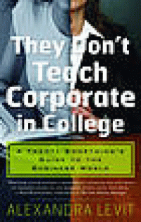 Image of They don't teach corporate in college : a twenty-something's guide to the business world. Revised Edition