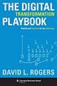 Image of The digital transformation playbook : rethink your business for the digital age
