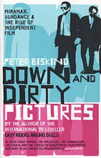 Image of Down and dirty pictures : Miramax, Sundance and the rise of independent film