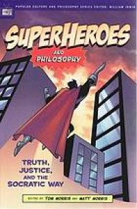 Image of Superheroes and philosophy : truth, justice, and the socratic way