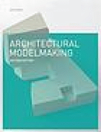 Image of Architectural modelmaking. Second Edition