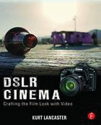 Image of DSLR Cinema : Crafting the Film Look with Video