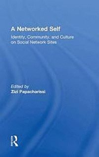 Image of A Networked Self; Identity, Community, And Culture On Social Network Sites