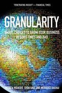 Image of The granularity of growth : making choices that drive enduring company performance