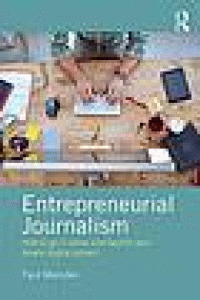 Image of Entrepreneurial journalism : how to go it alone and launch your dream digital project