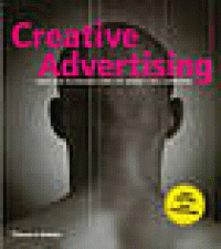 Image of Creative advertising : ideas and techniques from the world's best campaigns. New Edition