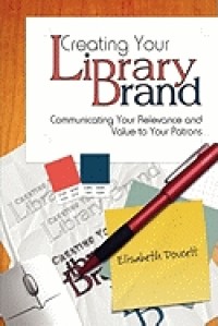 Image of Creating your library brand : communicating your relevance and value to your patrons