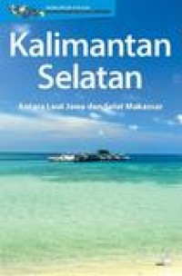 Image of Ensiklopedia Populer Pulau-Pulau Kecil Nusantara : Kalimantan Selatan antara laut Jawa dan Selat Makassar