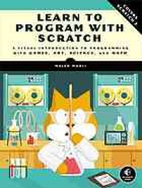 Image of Learn to program with Scratch : a visual introduction to programming with games, art, science, and math