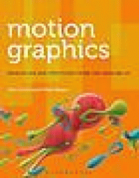 Image of Motion graphics : principles and practices from the ground up