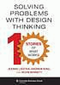 Image of Solving problems with design thinking : 10 stories of what works