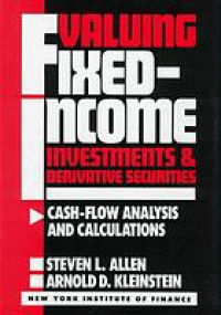 Image of Valuing fixed-income investments and derivative securities : cash-flow analysis and calculations / Steven L. Allen, Arnold D. Kleinstein.