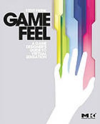 Image of Game feel : a game designer's guide to virtual sensation