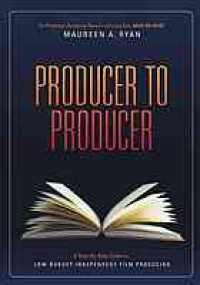 Image of Producer to producer : a step-by-step guide to low-budget independent film producing