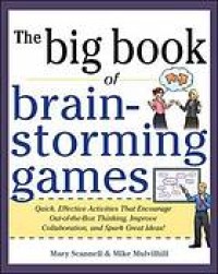 Image of The big book of brainstorming games : quick, effective activities that encourage out-of-the-box thinking, improve collaboration, and spark great ideas!