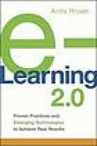 Image of E-Learning 2.0 : Proven Practices and Emerging Technologies to Achieve Real Results