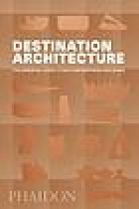 Image of Destination architecture : the essential guide to 1000 contemporary buildings