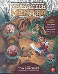 Image of Character mentor : learn by example to use expressions, poses, and staging to bring your characters to life. Revised Edition