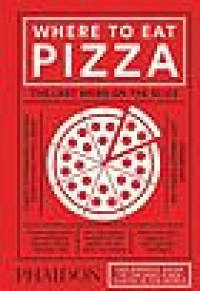 Image of Where to eat pizza : the experts' guide to the best pizza places in the world
