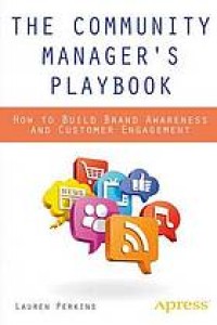 Image of The community manager's playbook : how to build brand awareness and customer engagement