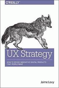 Image of UX strategy : how to devise innovative digital products that people want
