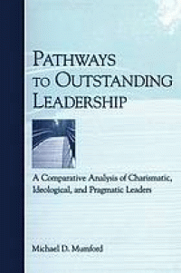 Image of Pathways To Outstanding leadership : A Comparative Analysis of Charismatic, Ideological, and Pragmatic Leaders