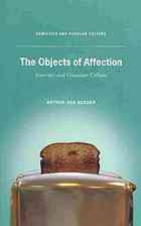 Image of The objects of affection : semiotics and consumer culture