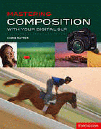 Image of Mastering Composition; With Your Digital SLR