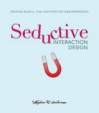 Image of Seductive interaction design : creating playful, fun, and effective user experiences