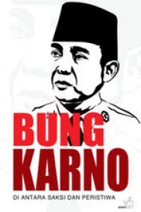Image of Bung Karno: di antara saksi dan peristiwa