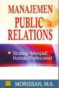 Image of Manajemen public relations: strategi menjadi humas profesional