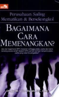 Image of Bagaiamana cara memenangkan: perusahaan saling mematikan dan bersekongkol