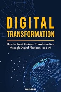 Image of Digital Transformation : How to Lead Business Transformation through Digital Platforms and AI