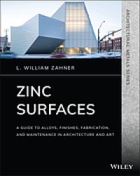 Image of Zinc surfaces : a guide to alloys, finishes, fabrication, and maintenance in architecture and art