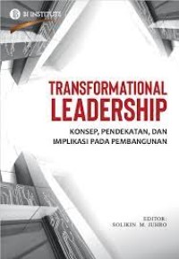 Image of Transformational Leadership : Konsep, Pendekatan, Dan Implikasi Pada Pembangunan