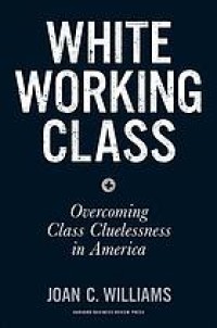 Image of White working class : overcoming class cluelessness in America