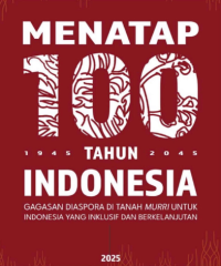 Image of Menatap 100 Tahun Indonesia : Gagasan Diaspora di Tanah Murri untuk Indonesia yang Inklusif dan Berkelanjutan