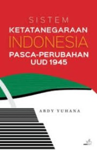 Image of Sistem Ketatanegaraan Indonesia Pasca-Perubahan UUD 1945garaan Indonesia Pasca-Perubahan UUD 1945