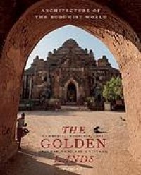 Image of The golden lands : Cambodia, Indonesia, Laos, Myanmar, Thailand & Vietnam
