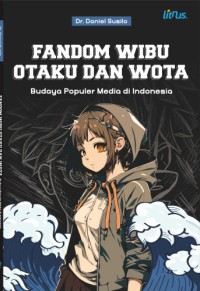 Image of Fandom wibu otaku dan wota: budaya populer media di Indonesia