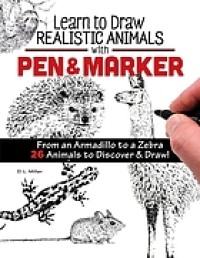 Image of Learn to draw realistic animals with pen & marker : from an armadillo to a zebra, 26 animals to discover & draw!
