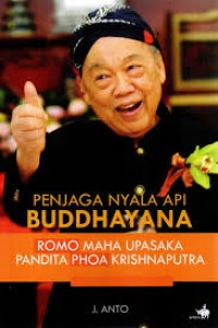 Image of Penjaga nyala api Buddhayana : Romo maha upasaka pandita phoa krishnaputra