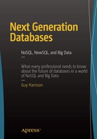 Image of Next generation databases : NoSQL, NewSQL, and Big Data