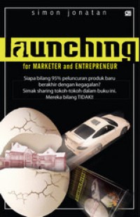 Image of Launching:for marketer and entrepreneur :siapa bilang 95% peluncuran produk baru berakhir dengan kegagalan? Simak sharing tokoh-tokoh dalam buku ini. Mereka bilang tidak!!!