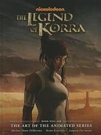 Image of The legend of Korra : the art of the animated series. Book 1, Air